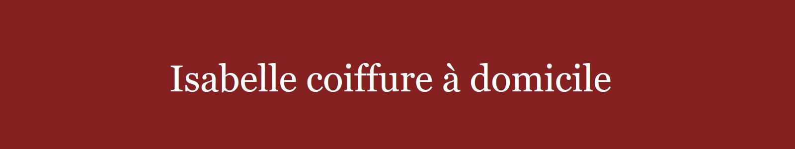 Isabelle Coiffure à Domicile Coiffure à Villeneuve-les-Sablons