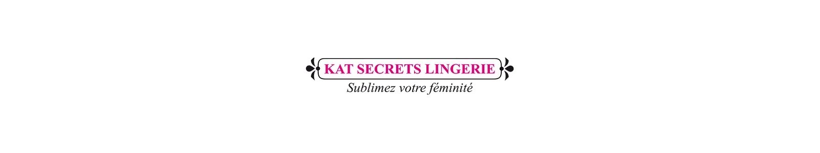 Kat secrets lingerie Lingerie féminine
